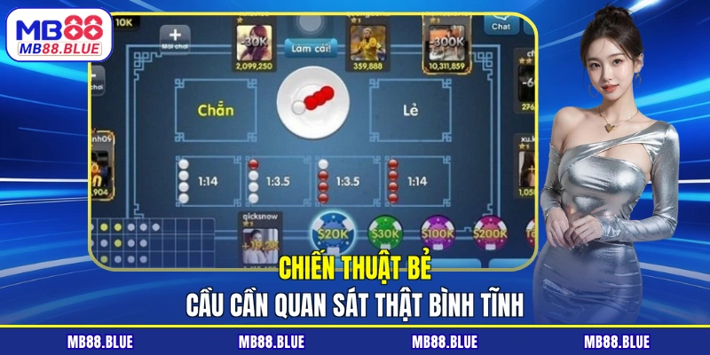 Chiến thuật bẻ cầu cần quan sát thật bình tĩnh