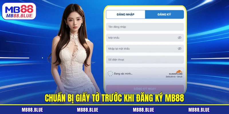 Chuẩn bị giấy tờ trước khi đăng ký MB88