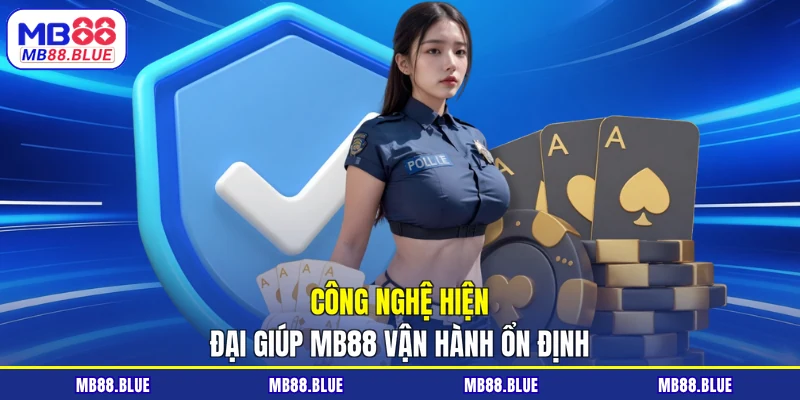 Công nghệ hiện đại giúp MB88 vận hành ổn định