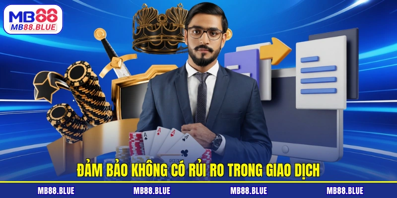 Đảm bảo không có rủi ro trong giao dịch
