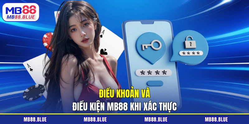 Điều khoản và điều kiện MB88 khi xác thực