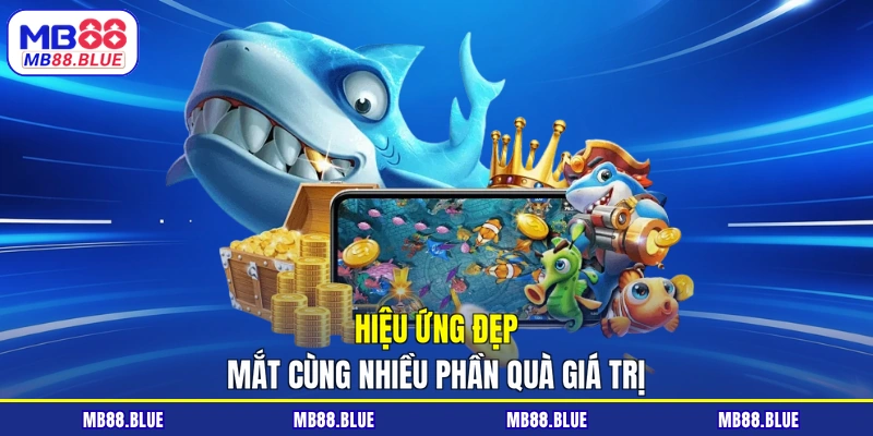 Hiệu ứng đẹp mắt cùng nhiều phần quà giá trị