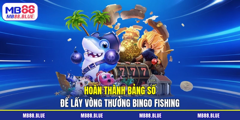 Hoàn thành bảng số để lấy vòng thưởng Bingo Fishing