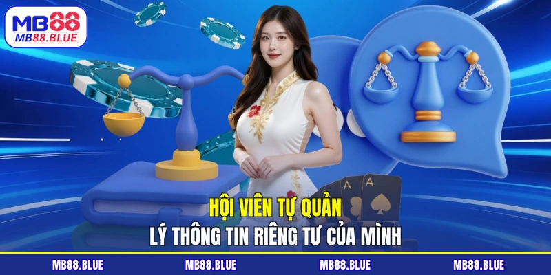 Hội viên tự quản lý thông tin riêng tư của mình