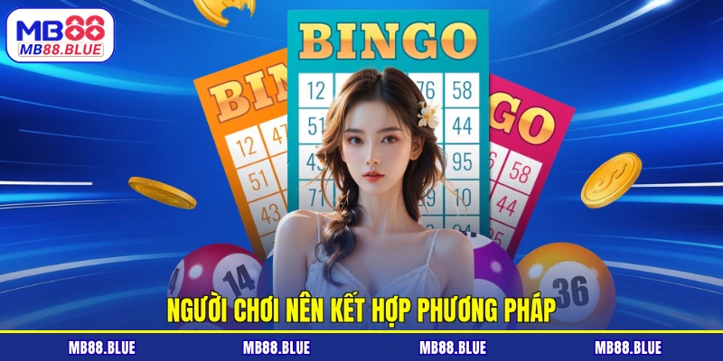 Người chơi nên kết hợp phương pháp