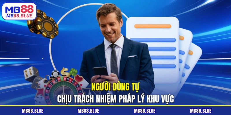 Người dùng tự chịu trách nhiệm pháp lý khu vực