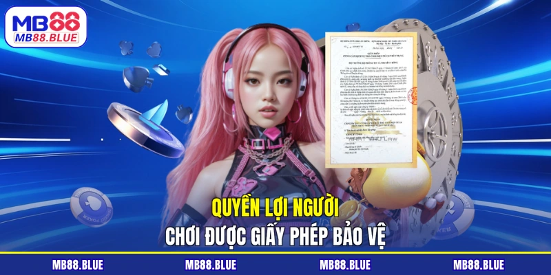 Quyền lợi người chơi được giấy phép bảo vệ