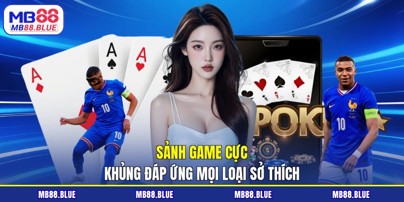 Sảnh game cực khủng đáp ứng mọi loại sở thích