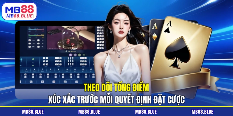 Theo dõi tổng điểm xúc xắc trước mỗi quyết định đặt cược